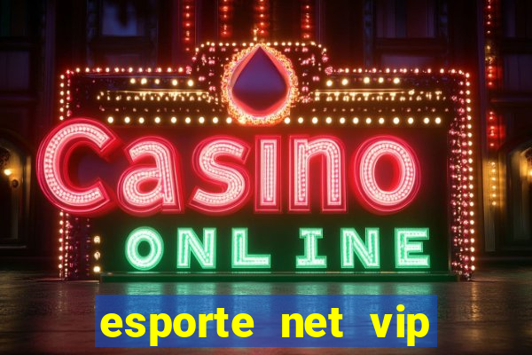 esporte net vip bet apostas